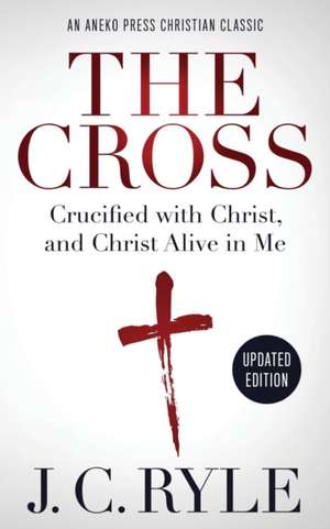 The Cross [Annotated, Updated] de J. C. Ryle