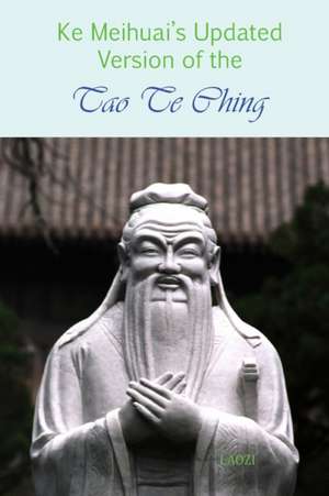 Ke Meihuai's Updated Version of the Tao Te Ching de Meihuai Ke