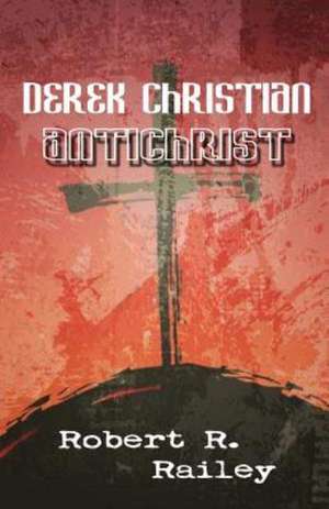 Derek Christian, Antichrist de Robert Railey