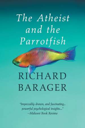 The Atheist and the Parrotfish de Richard Barager