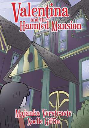 Valentina and the Haunted Mansion (Valentina's Spooky Adventures - 1) de Majanka Verstraete