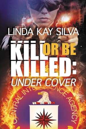 Kill or Be Killed de Linda Kay Silva