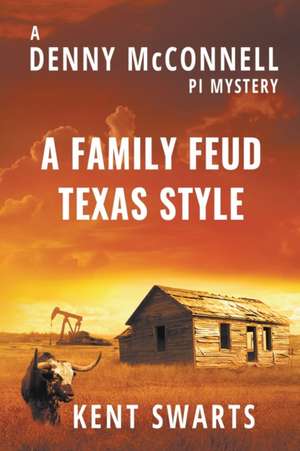 A Family Feud Texas Style de Kent Swarts