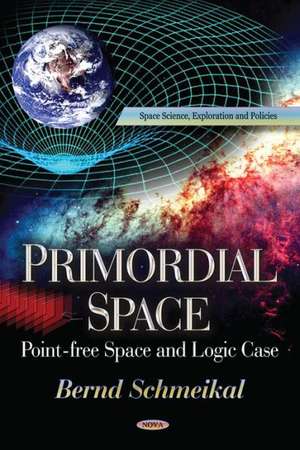 Primordial Space: Pointfree Space & Logic Case de Bernd Schmeikal