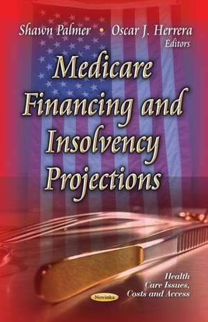 Medicare Financing & Insolvency Projections de Shawn Palmer