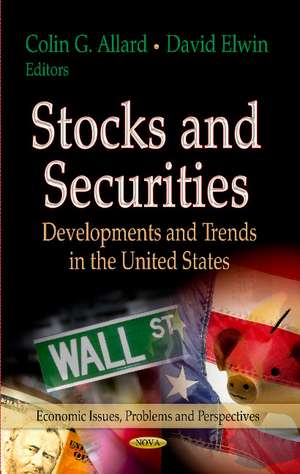 Stocks & Securities: Developments & Trends in the United States de Colin G Allard