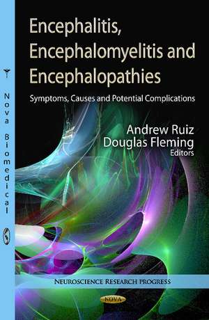 Encephalitis, Encephalomyelitis & Encephalopathies: Symptoms, Causes & Potential Complications de Andrew Ruiz