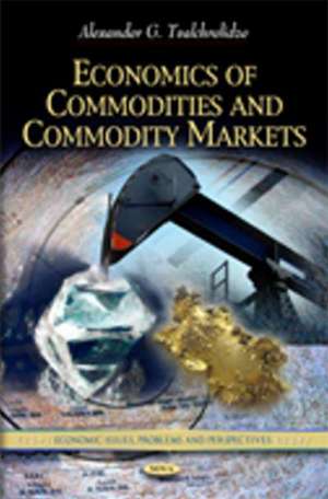 Economics of Commodities and Commodity Markets de Alexander G. Tvalchrelidze