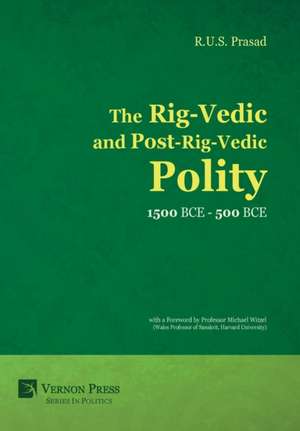 The Rig-Vedic and Post-Rig-Vedic Polity (1500 BCE-500 BCE) de R. U. S. Prasad