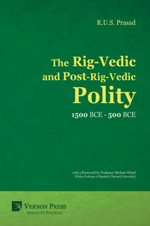 The Rig-Vedic and Post-Rig-Vedic Polity (1500 BCE-500 BCE) de R. U. S Prasad