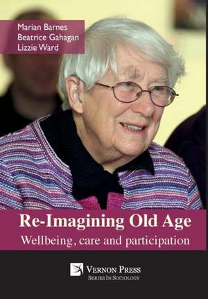 Re-Imagining Old Age de Marian Barnes