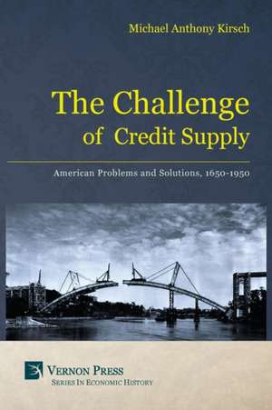 The Challenge of Credit Supply de Michael Anthony Kirsch