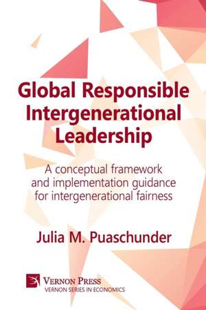 Global Responsible Intergenerational Leadership de Julia M Puaschunder