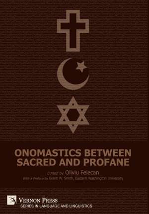 Onomastics between Sacred and Profane de Oliviu Felecan