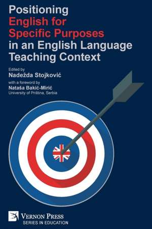 Positioning English for Specific Purposes in an English Language Teaching Context de Nadezda Stojkovic