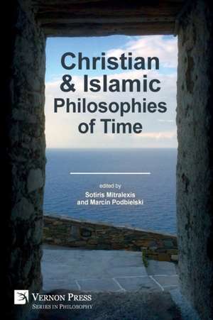 Christian and Islamic Philosophies of Time de Sotiris Mitralexis