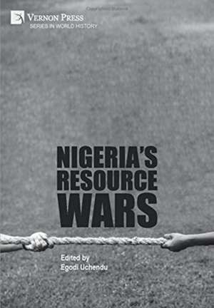 Nigeria's Resource Wars de Egodi Uchendu