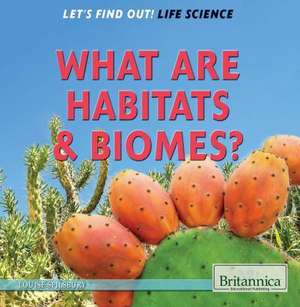 What Are Habitats & Biomes? de Louise Spilsbury