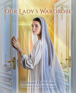 Our Lady's Wardrobe de Anthony Destefano