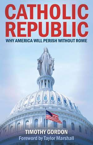 The Catholic Republic de Timothy Gordon