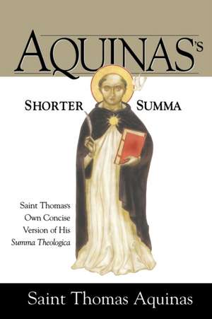 Aquinas's Shorter Summa de St Thomas Aquinas