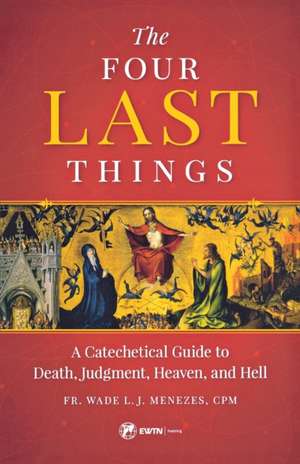 Four Last Things de Fr. Wade Menezes