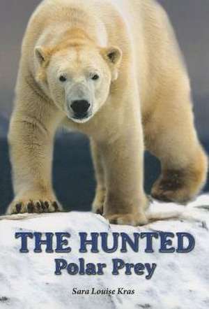 The Hunted: Polar Prey de Sara Louise Kras