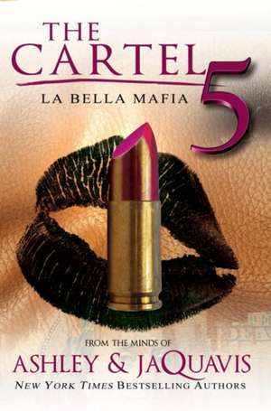 The Cartel 5: La Belle Mafia de Ashley & JaQuavis