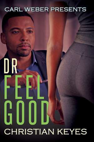 Dr. Feelgood: Carl Weber Presents de Christian Keyes