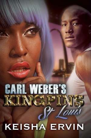 Carl Weber's Kingpins: St.Louis de Keisha Ervin