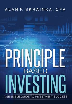 Principle Based Investing de Alan F. Skrainka