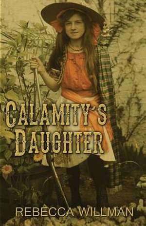 Calamity's Daughter de Rebecca Willman