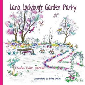 Lana Ladybug's Garden Party de Carol Tollefson