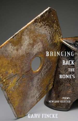 Bringing Back the Bones de Gary Fincke