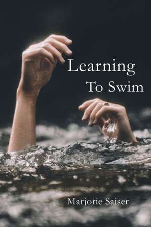 Learning to Swim de Marge Saiser