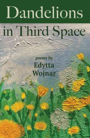 Dandelions in Third Space de Edytta Wojnar