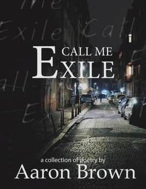 Call Me Exile de Aaron Brown