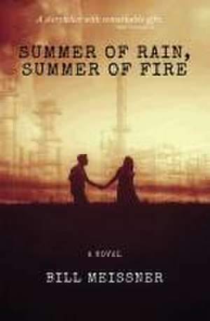 Summer of Rain, Summer of Fire de Bill Meissner