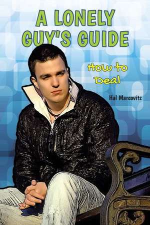 A Lonely Guy's Guide de Hal Marcovitz