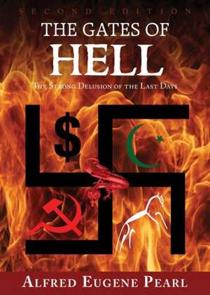 The Gates of Hell: The Strong Delusion of the Last Days de Alfred Eugene Pearl