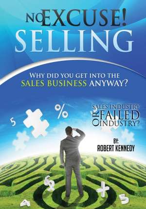 No Excuse! Selling de Robert Kennedy