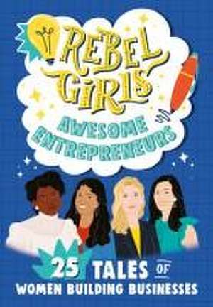 Rebel Girls Awesome Entrepreneurs de Abby Sher