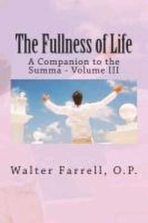 The Fullness of Life de Walter Farrell