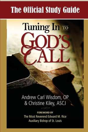 The Official Study Guide for Tuning In To God's Call de Christine Kiley