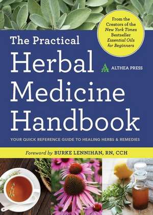 Practical Herbal Medicine Handbook: Your Quick Reference Guide to Healing Herbs & Remedies de Althea Press