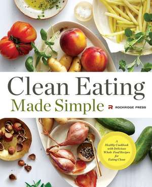 Clean Eating Made Simple de Rockridge Press