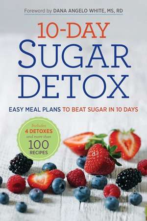 10-Day Sugar Detox: Easy Meal Plans to Beat Sugar in 10 Days de Rockridge Press