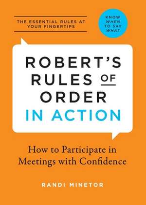 Robert's Rules of Order in Action: How to Participate in Meetings with Confidence de Randi Minetor