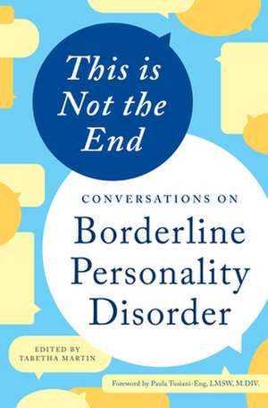 This Is Not the End: Conversations on Borderline Personality Disorder de Lmsw, M. DIV. Tusiani-Eng, Paula