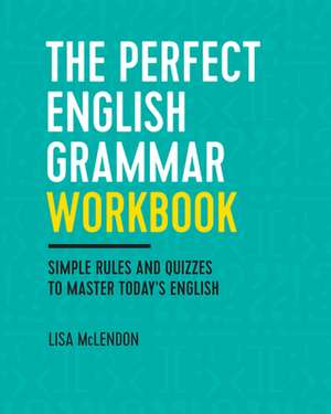 The Perfect English Grammar Workbook de Lisa McLendon